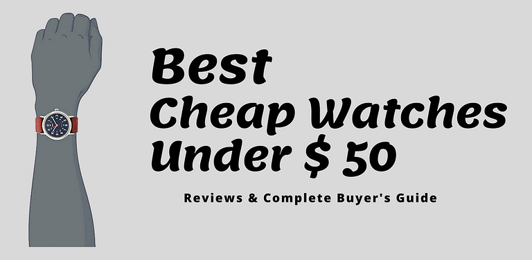 Best Cheap Watches Under 50